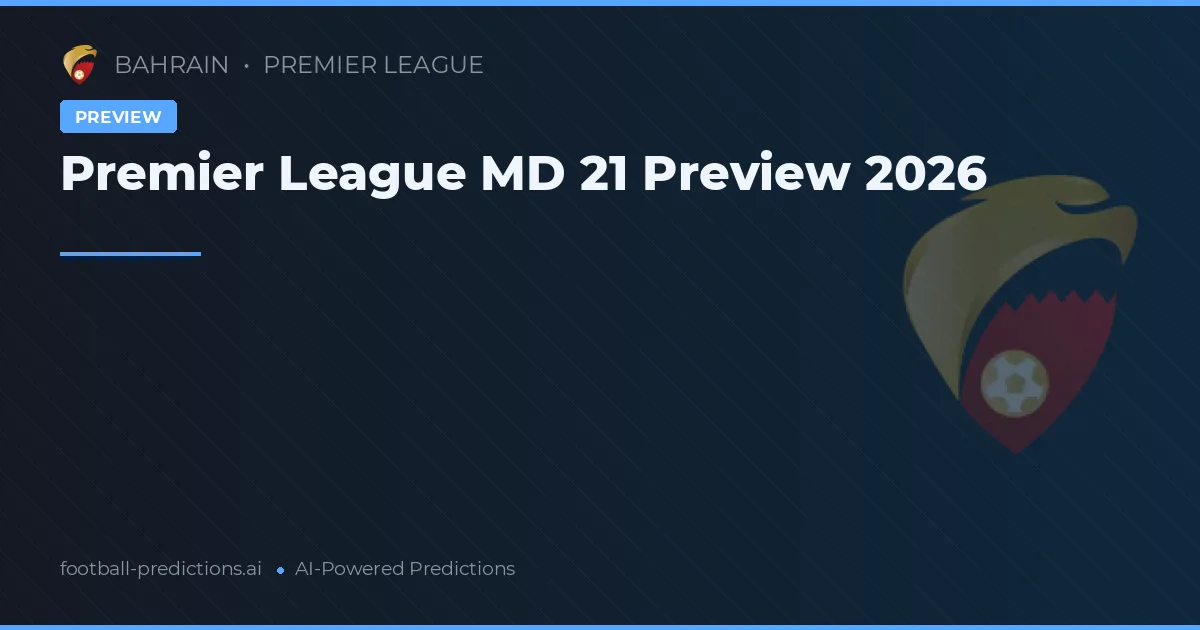 Premier League MD 21 Preview 2026