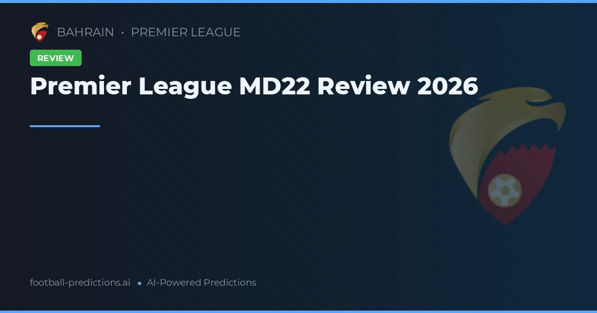 Premier League MD22 Review 2026