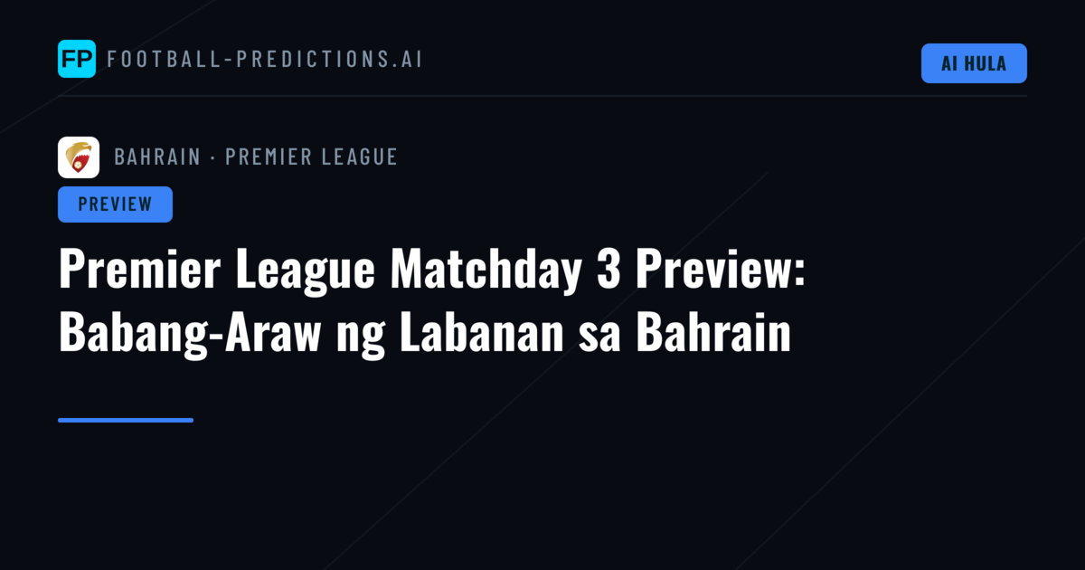 Premier League Matchday 3 Preview: Babang-Araw ng Labanan sa Bahrain