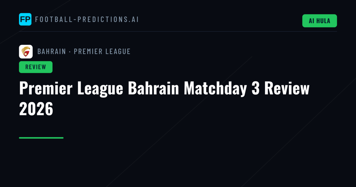 Premier League Bahrain Matchday 3 Review 2026