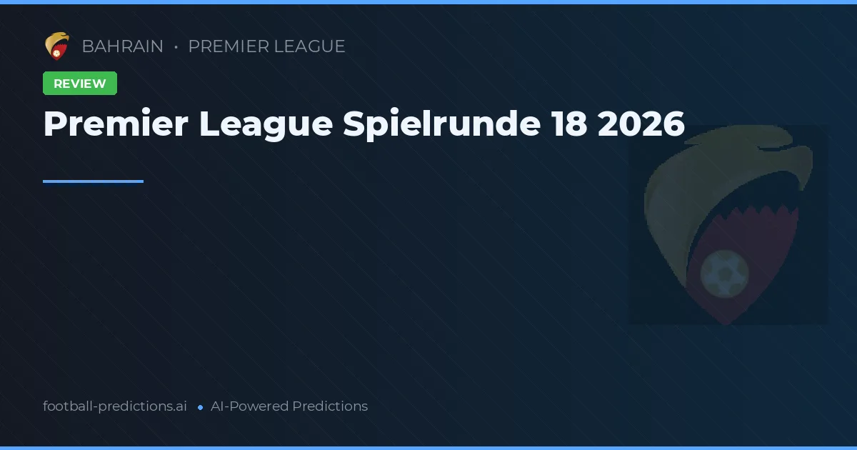 Premier League Spielrunde 18 2026