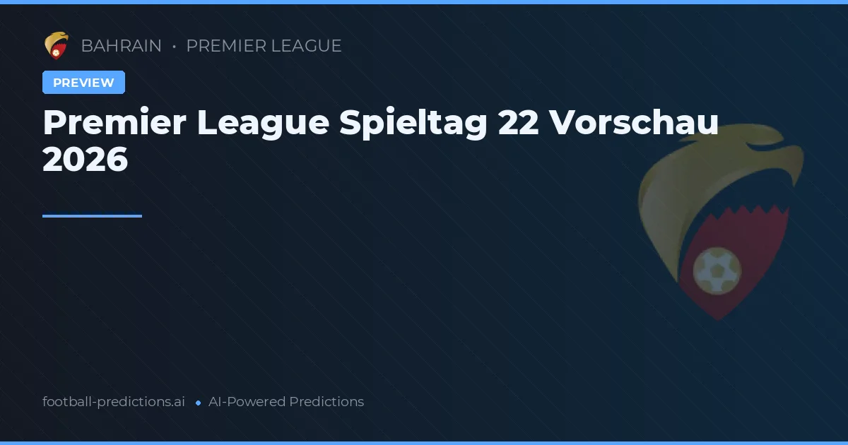 Premier League Spieltag 22 Vorschau 2026