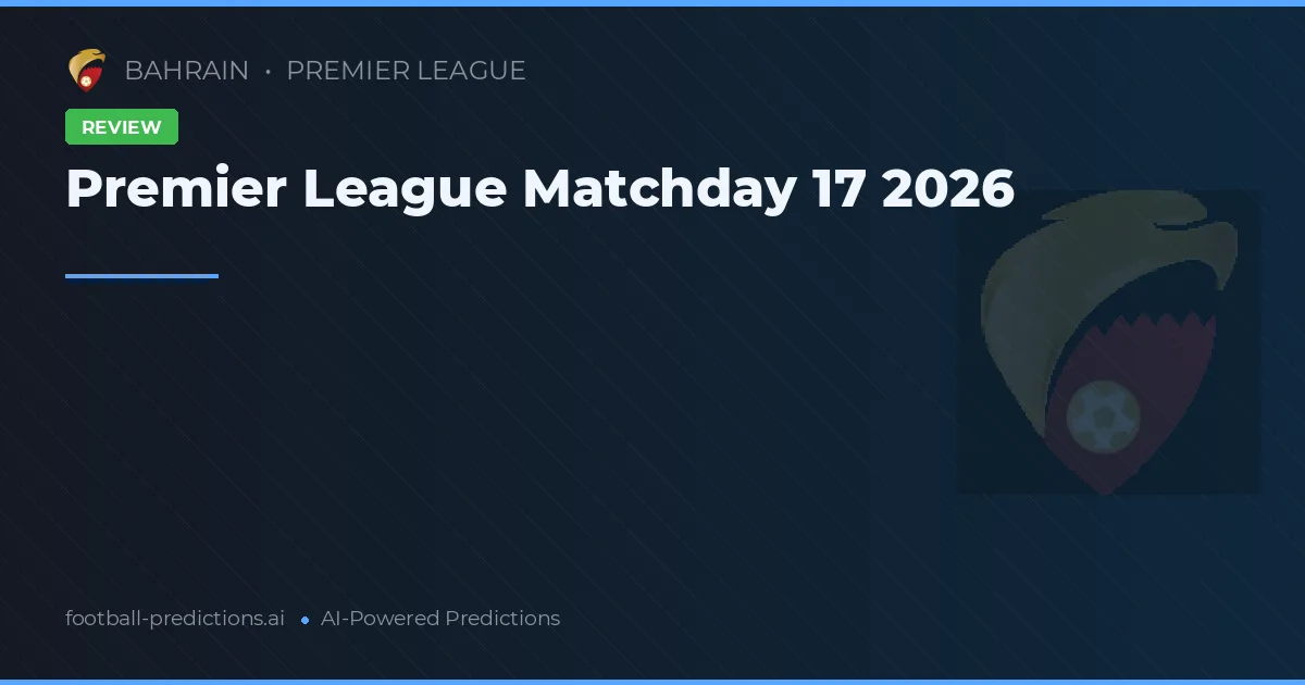 Premier League Matchday 17 2026
