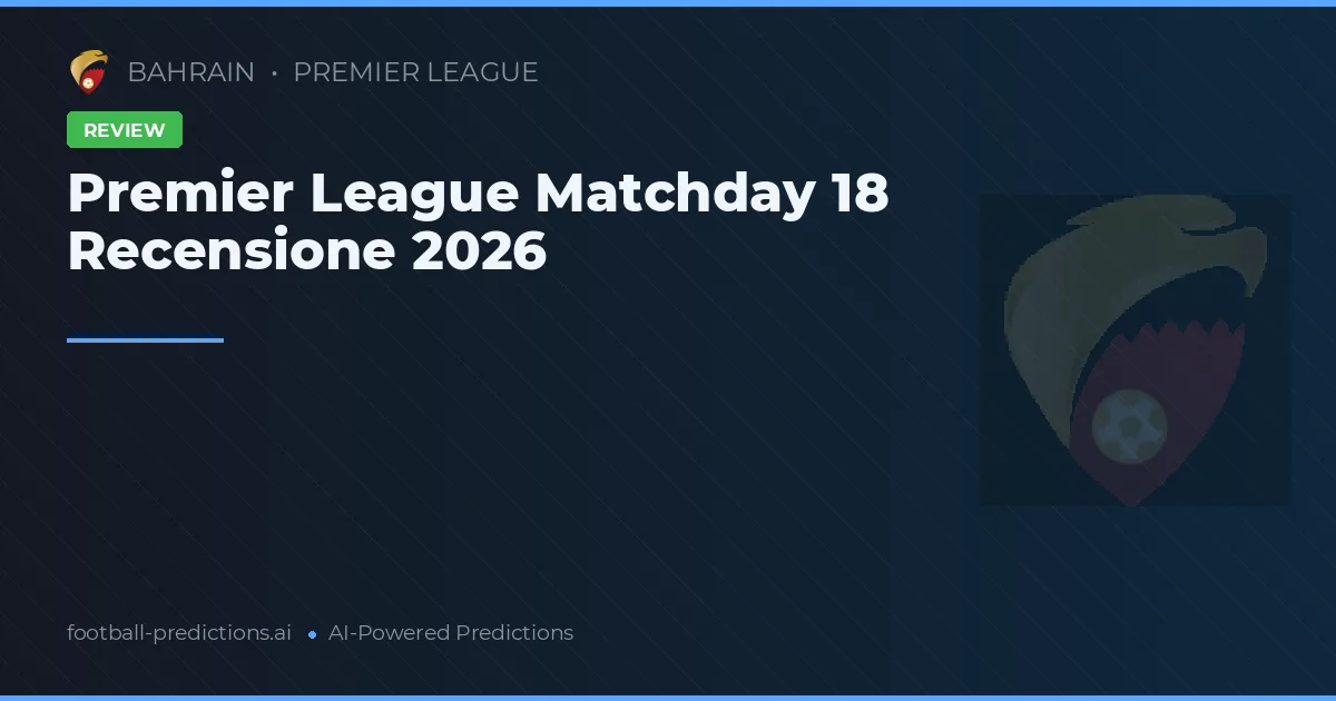 Premier League Matchday 18 Recensione 2026