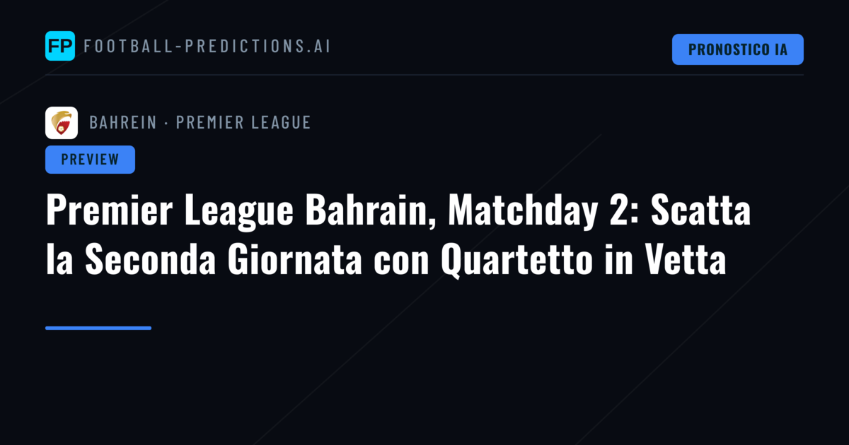 Premier League Bahrain, Matchday 2: Scatta la Seconda Giornata con Quartetto in Vetta