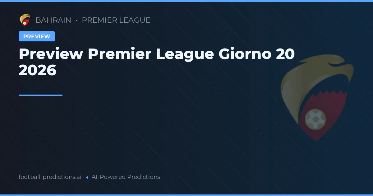 Preview Premier League Giorno 20 2026