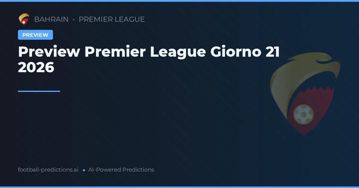 Preview Premier League Giorno 21 2026