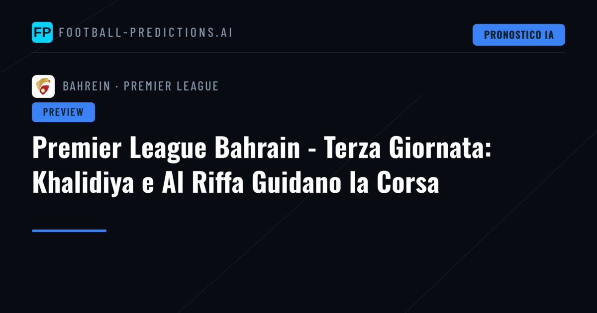 Premier League Bahrain - Terza Giornata: Khalidiya e Al Riffa Guidano la Corsa