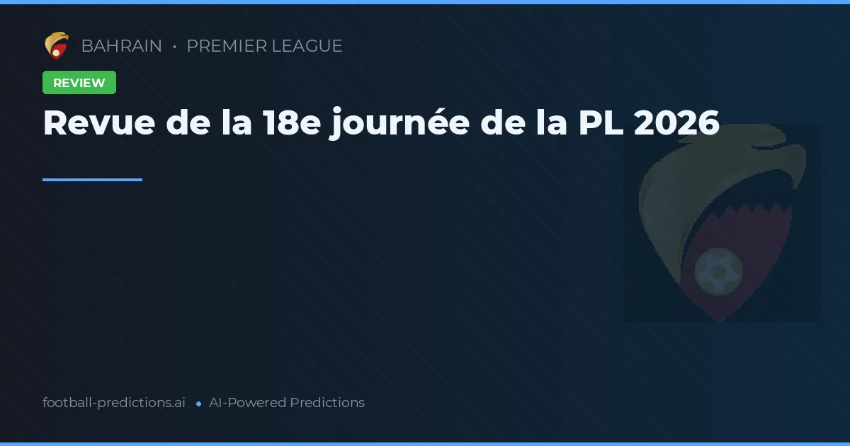 Revue de la 18e journée de la PL 2026
