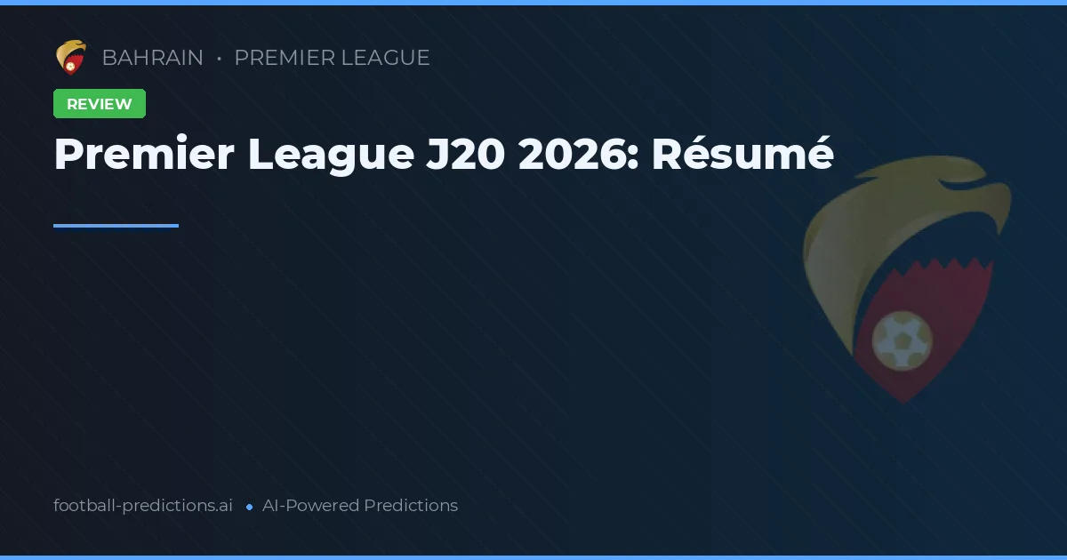 Premier League J20 2026: Résumé