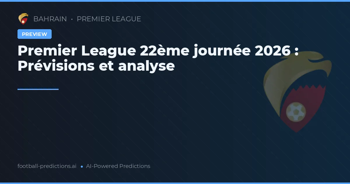Premier League 22ème journée 2026 : Prévisions et analyse