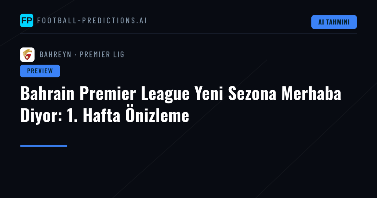 Bahrain Premier League Yeni Sezona Merhaba Diyor: 1. Hafta Önizleme