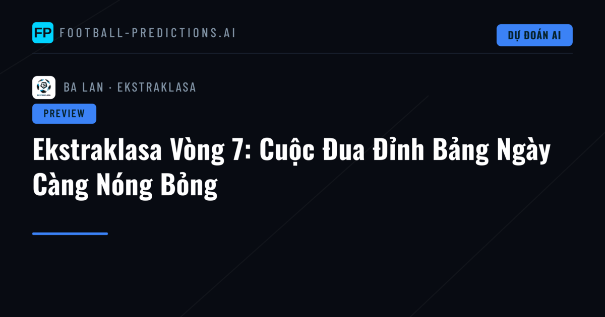 Ekstraklasa Vòng 7: Cuộc Đua Đỉnh Bảng Ngày Càng Nóng Bỏng