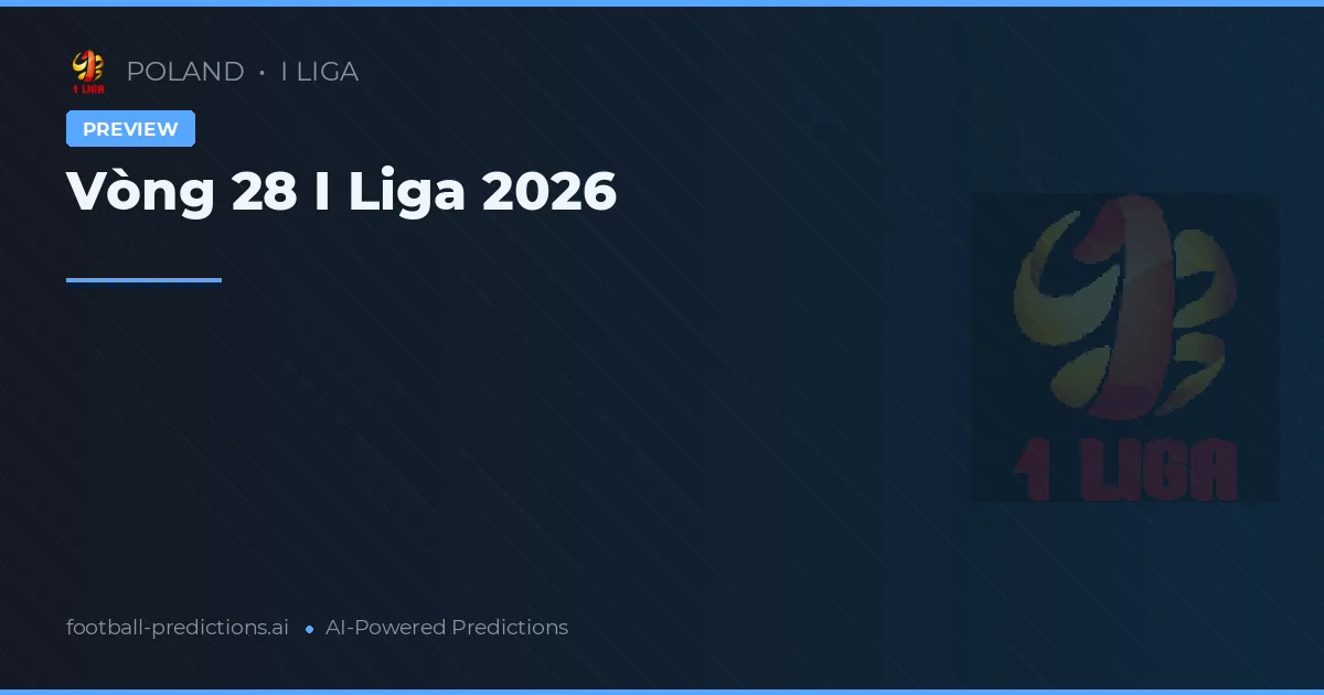 Vòng 28 I Liga 2026