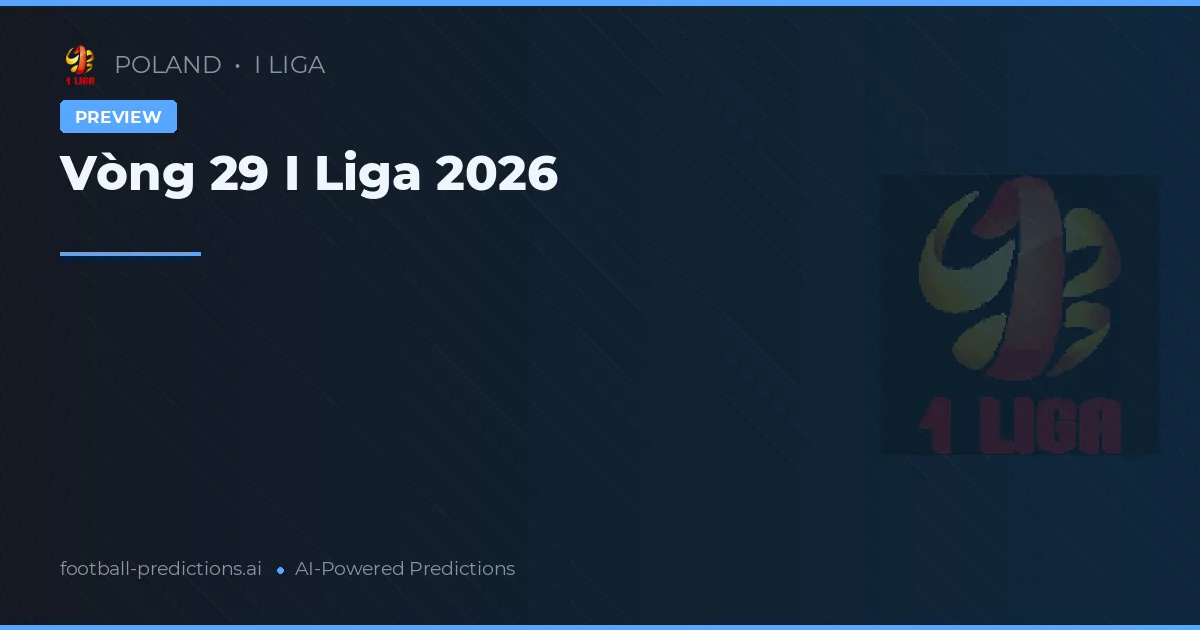 Vòng 29 I Liga 2026