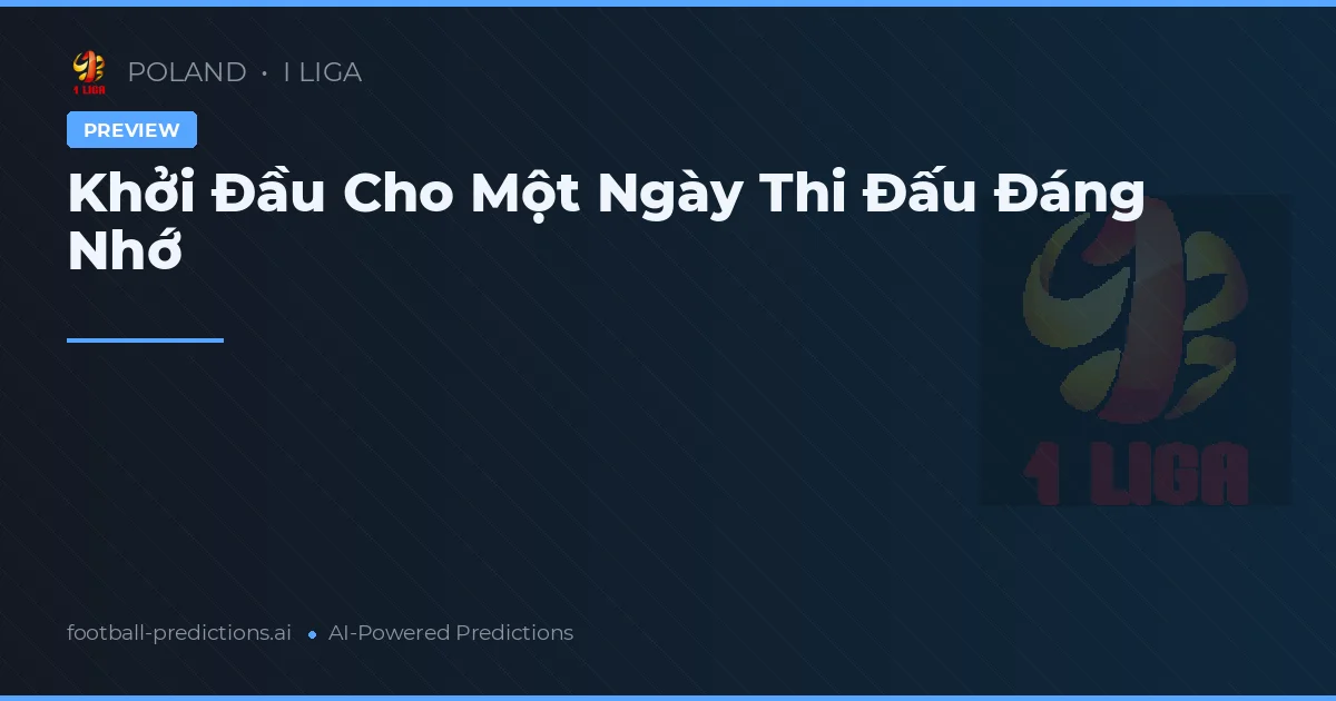 Khởi Đầu Cho Một Ngày Thi Đấu Đáng Nhớ