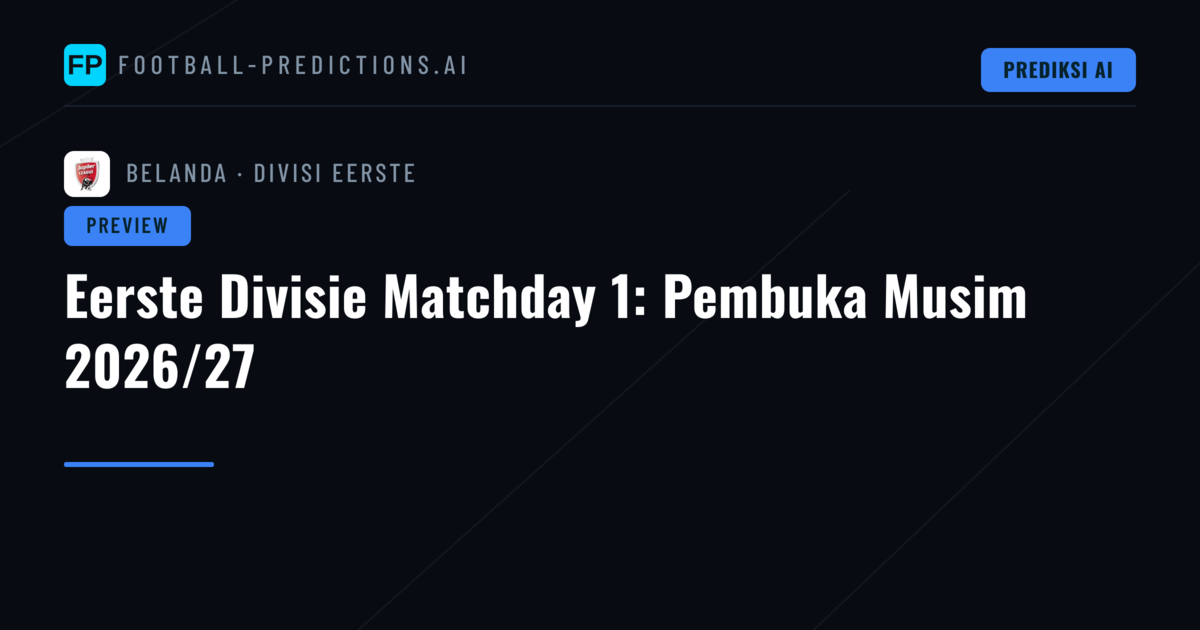 Eerste Divisie Matchday 1: Pembuka Musim 2026/27