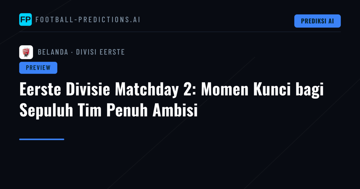 Eerste Divisie Matchday 2: Momen Kunci bagi Sepuluh Tim Penuh Ambisi