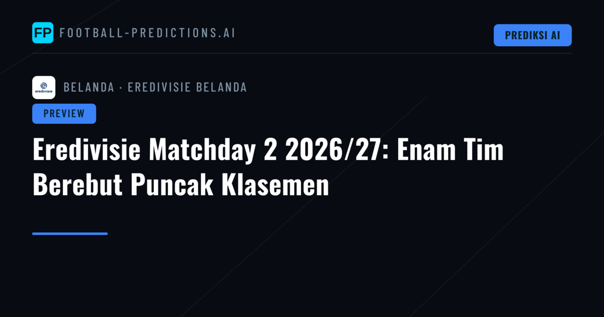 Eredivisie Matchday 2 2026/27: Enam Tim Berebut Puncak Klasemen