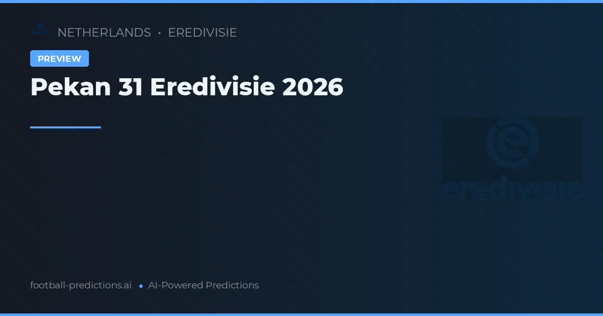 Pekan 31 Eredivisie 2026