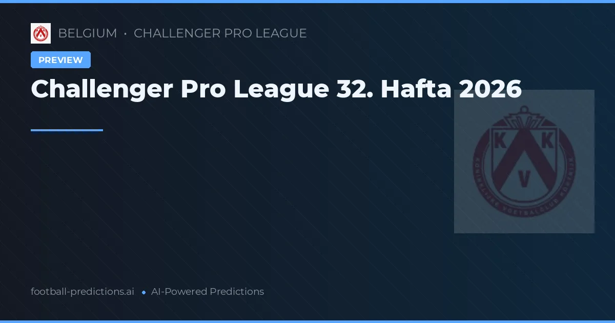 Challenger Pro League 32. Hafta 2026