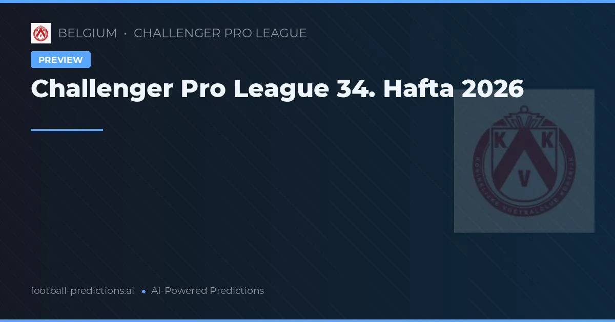 Challenger Pro League 34. Hafta 2026