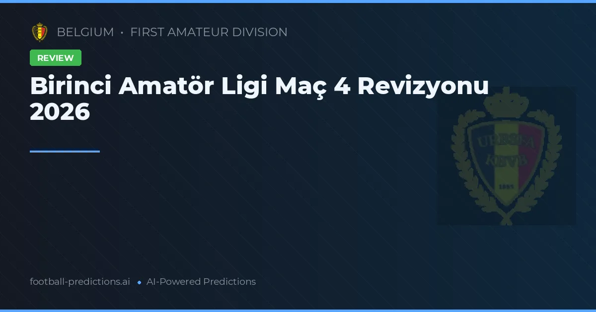 Birinci Amatör Ligi Maç 4 Revizyonu 2026