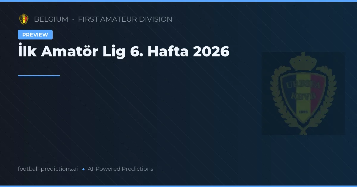 İlk Amatör Lig 6. Hafta 2026