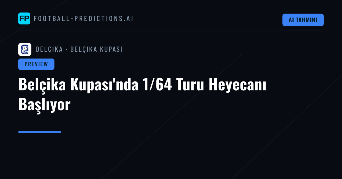 Belçika Kupası'nda 1/64 Turu Heyecanı Başlıyor