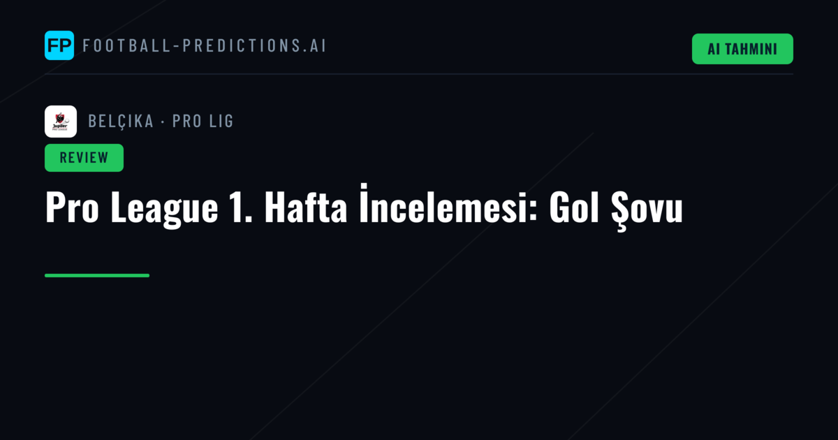 Pro League 1. Hafta İncelemesi: Gol Şovu