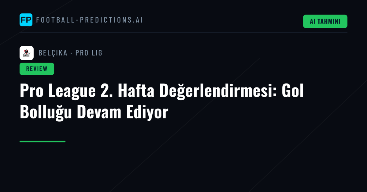 Pro League 2. Hafta Değerlendirmesi: Gol Bolluğu Devam Ediyor