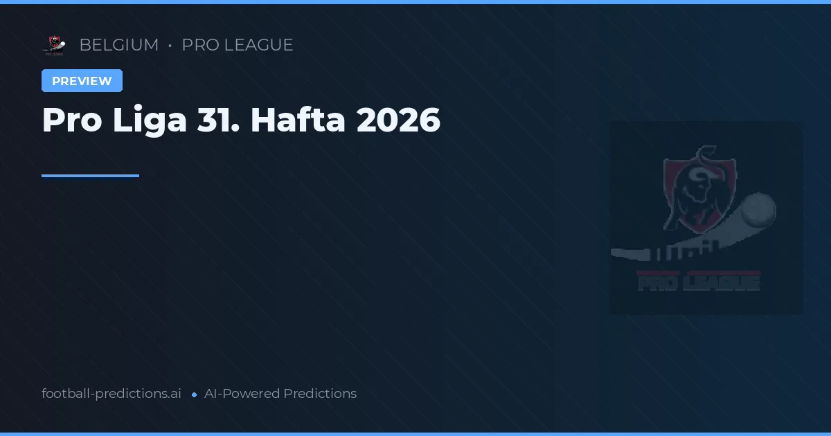 Pro Liga 31. Hafta 2026
