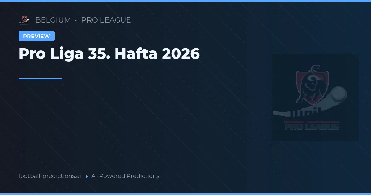 Pro Liga 35. Hafta 2026