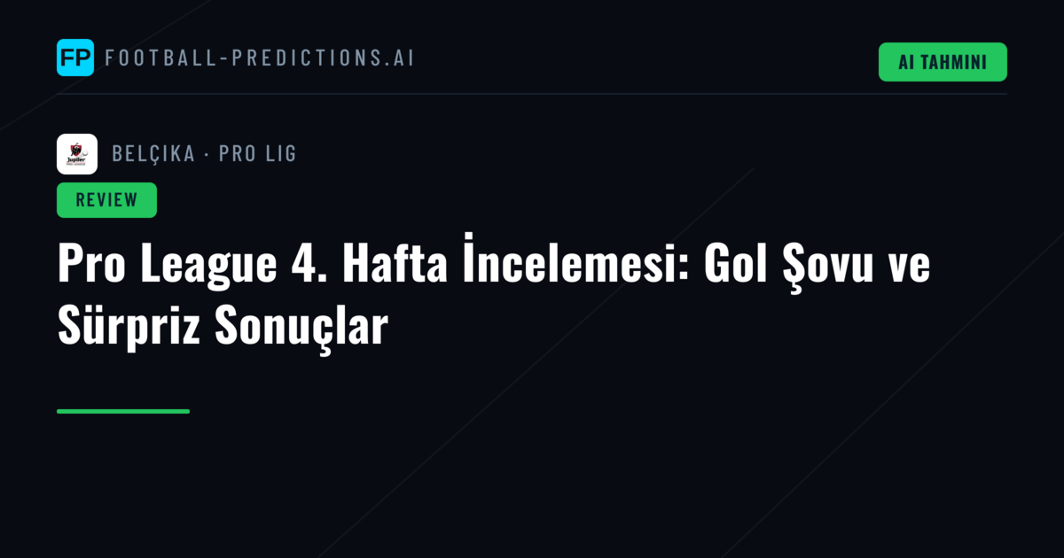Pro League 4. Hafta İncelemesi: Gol Şovu ve Sürpriz Sonuçlar
