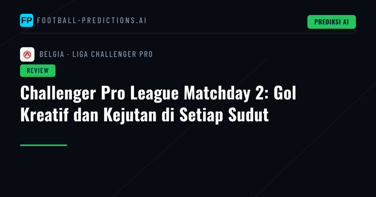 Challenger Pro League Matchday 2: Gol Kreatif dan Kejutan di Setiap Sudut