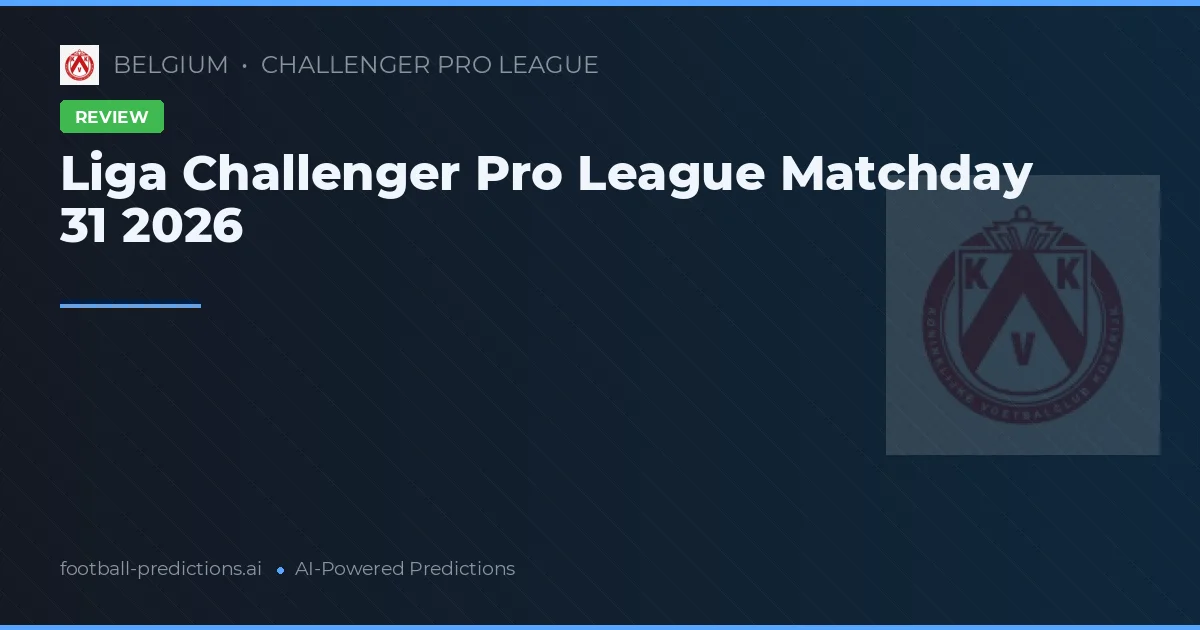 Liga Challenger Pro League Matchday 31 2026