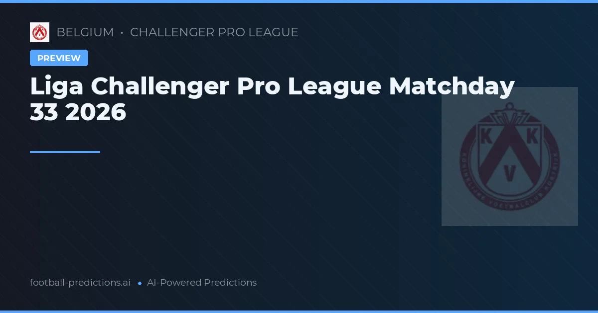 Liga Challenger Pro League Matchday 33 2026