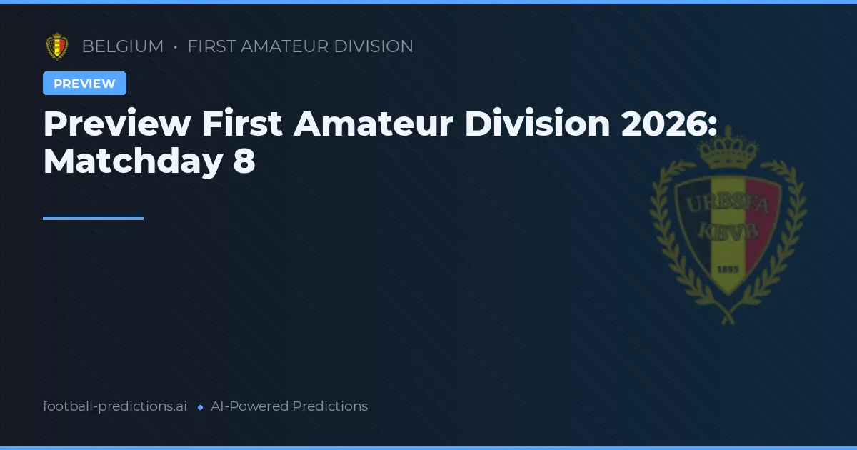 Preview First Amateur Division 2026: Matchday 8