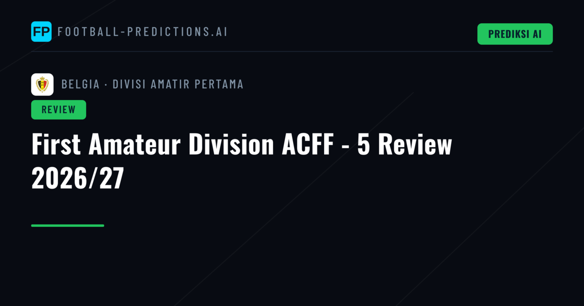 First Amateur Division ACFF - 5 Review 2026/27