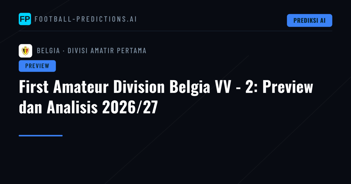 First Amateur Division Belgia VV - 2: Preview dan Analisis 2026/27
