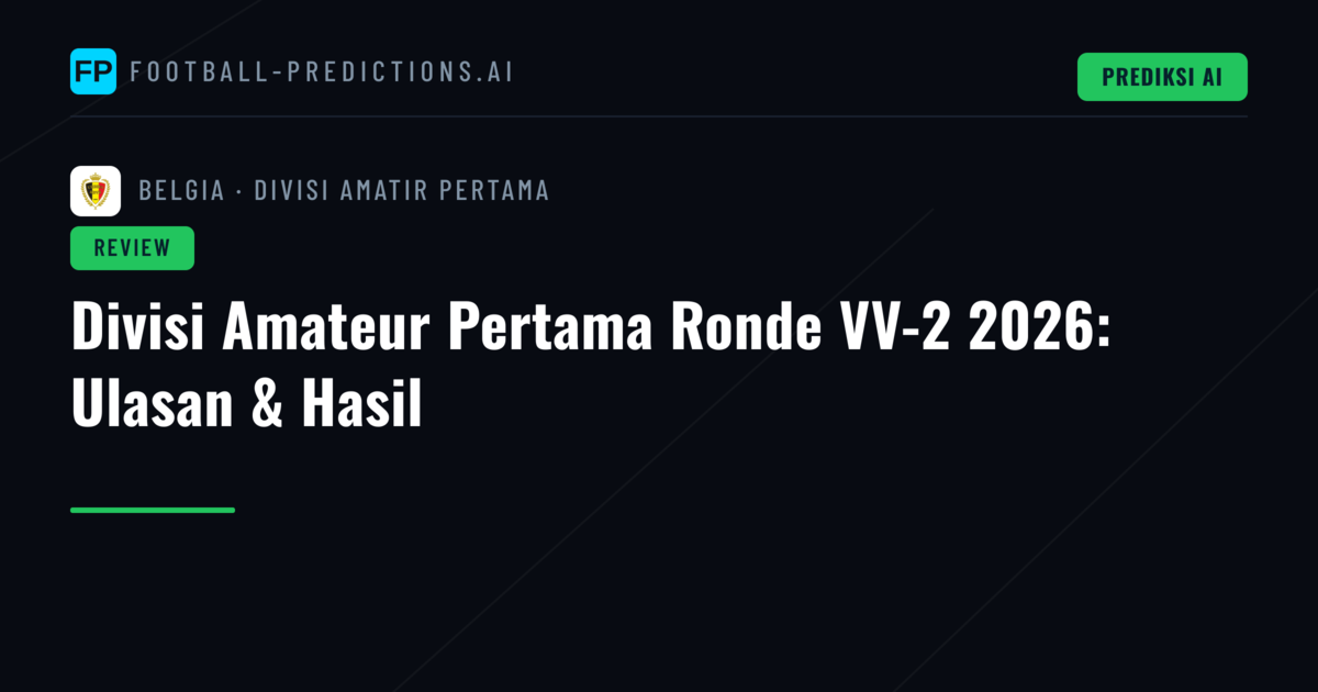 Divisi Amateur Pertama Ronde VV-2 2026: Ulasan & Hasil