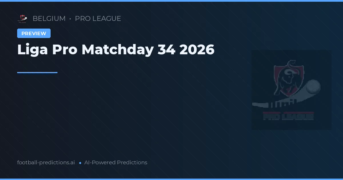Liga Pro Matchday 34 2026