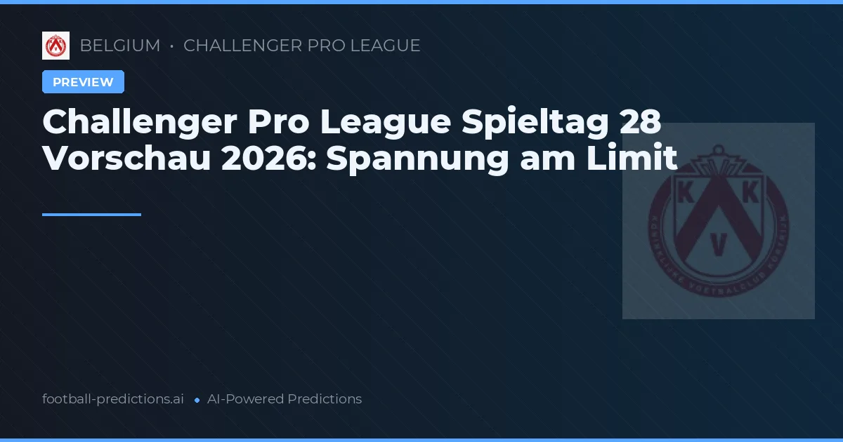 Challenger Pro League Spieltag 28 Vorschau 2026: Spannung am Limit