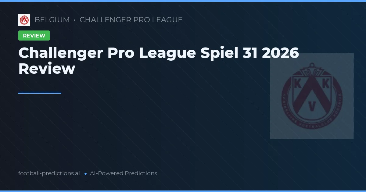 Challenger Pro League Spiel 31 2026 Review