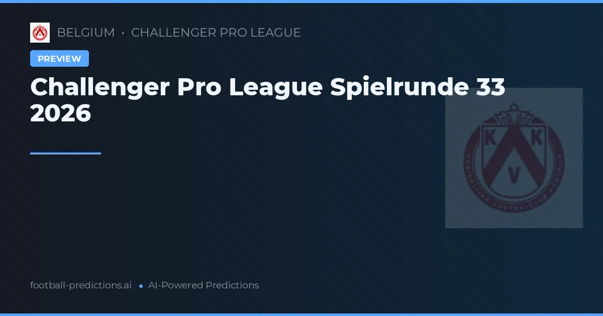 Challenger Pro League Spielrunde 33 2026