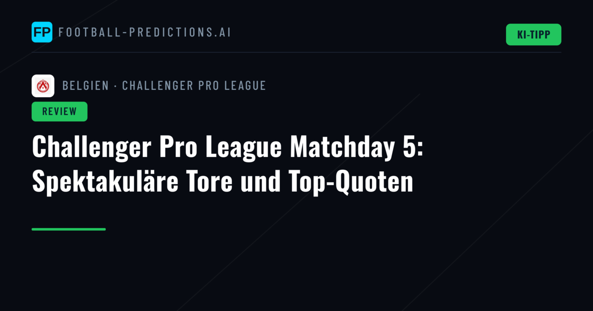 Challenger Pro League Matchday 5: Spektakuläre Tore und Top-Quoten