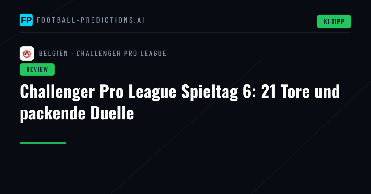 Challenger Pro League Spieltag 6: 21 Tore und packende Duelle