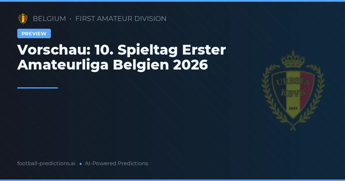 Vorschau: 10. Spieltag Erster Amateurliga Belgien 2026