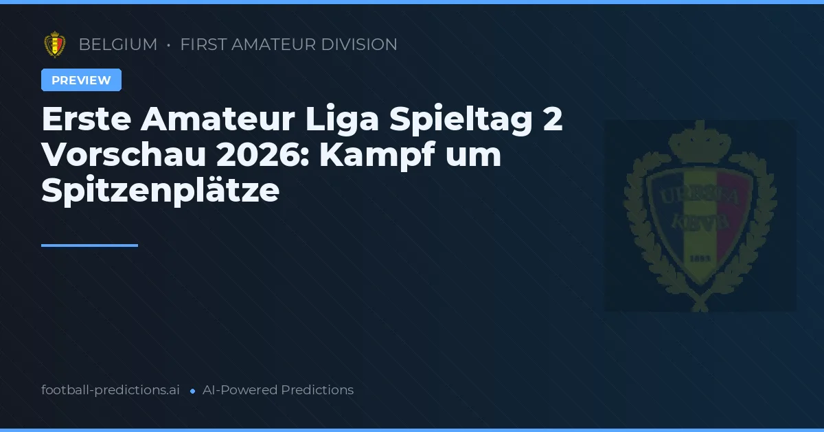 Erste Amateur Liga Spieltag 2 Vorschau 2026: Kampf um Spitzenplätze