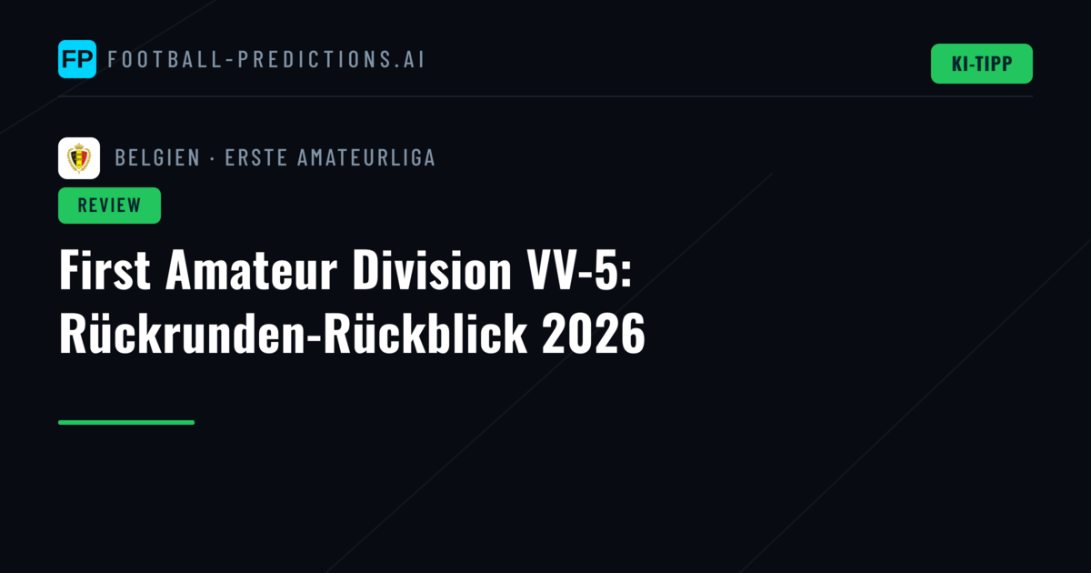 First Amateur Division VV-5: Rückrunden-Rückblick 2026